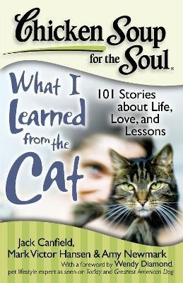 Chicken Soup for the Soul What I Learned From the Cat