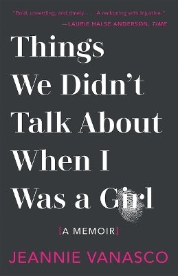 Things We Didnt Talk About When I Was a Girl a Memoir (H/C)
