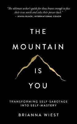 Mountain is You Transforming Self Sabotage Into Self Mastery