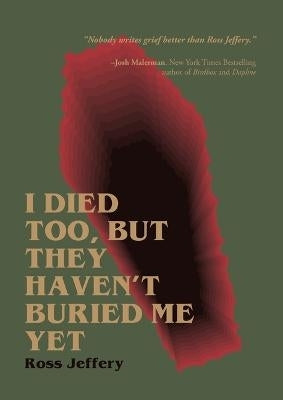 I Died Too, but They Haven't Buried Me Yet