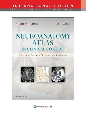 Neuroanatomy Atlas in Clinical Context Structures Sections Systems and Syndromes (International Edi