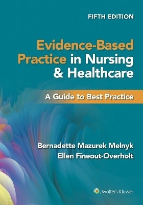 Evidence Based Practice in Nursing and Healthcare