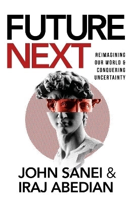 Future Next Reimagining Our World and Conquering Uncertainty