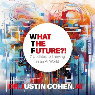 What the Future 7 Updates to Thriving in an Ai World