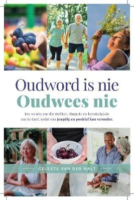 Oudword is Nie Oudwees Nie Kry Wenke Om Die Steiltes Die Slaggate En Kronkelpaaie Aan Te Durf