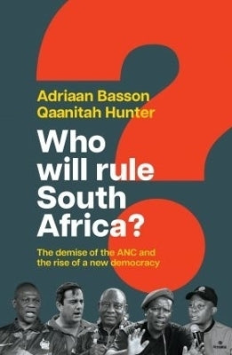 Who Will Rule SA the Demise of the Anc and the Rise of a New Democracy