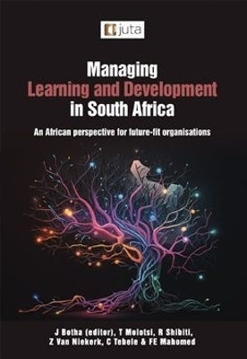 Managing Learning and Development in SA an African Perspective for Future Fit Organisations