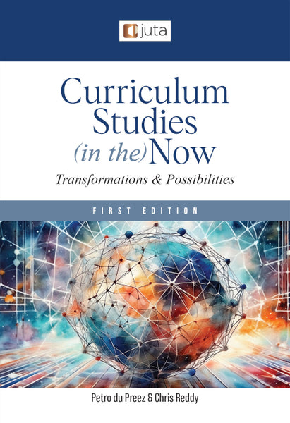 Curriculum Studies in the Now Transformations and Possibilities