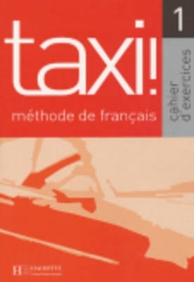 Taxi ! Methode De Francaiscahier Dexercices 1