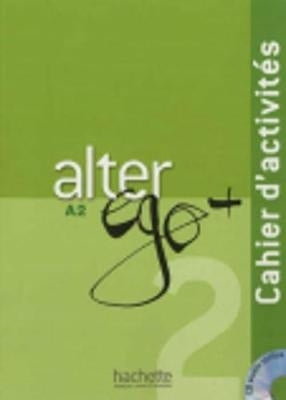 Alter Ego Plus Cahier Dactivites (Cd A2 Included)