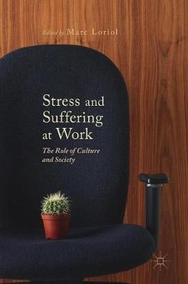 Stress and Suffering at Work the Role of Culture and Society (H/C)