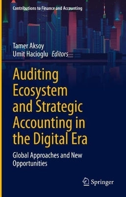 Auditing Ecosystem and Strategic Accounting in the Digital Era Global Approaches and New Opportuniti