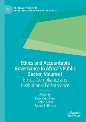 Ethics and Accountable Governance in Africas Public Sector (Volume 1)