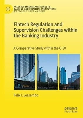 Fintech Regulation and Supervision Challenges Within the Banking Industry