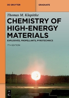 Chemistry of High Energy Materials Explosives Propellants Pyrotechnics