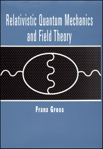 Relativistic Quantum Mechanics and Field Theory