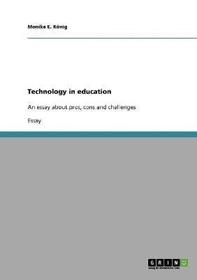 Technology in Education an Essay About Pros Cons and Challenges