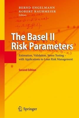 Basel 2 Risk Parameters Estimation Valuation Stress Testing With Applications to Loan Risk Manageme