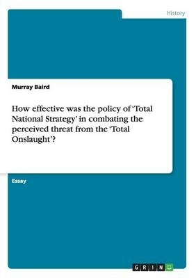 How Effective Was the Policy of Total National Strategy in Combating the Perceived Threat From the T