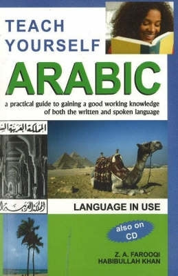 Teach Yourself Arabic a Practical Guide to Gaining a Good Working Knowledge of Both the Written And