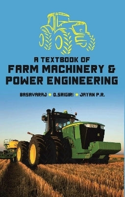 Textbook of Farm Machinery and Power Engineering