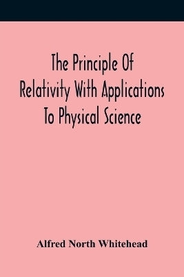 Principle of Relativity With Applications to Physical Science