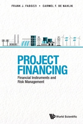 Project Financing Financial Instruments and Risk Management (H/C)
