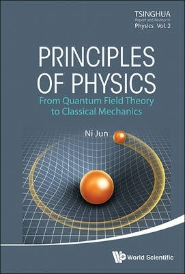 Principles of Physics From Quantum Field Theory to Classical Mechanics (H/C)
