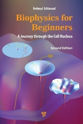 Biophysics for Beginners a Journey Through the Cell Nucleus (H/C)