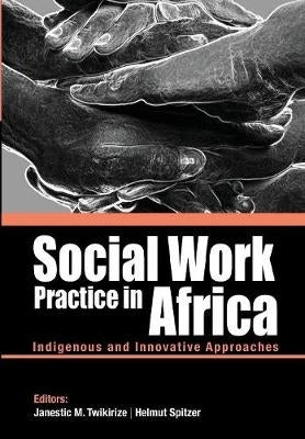 Social Work Practice in Africa Indigenous and Innovative Approaches