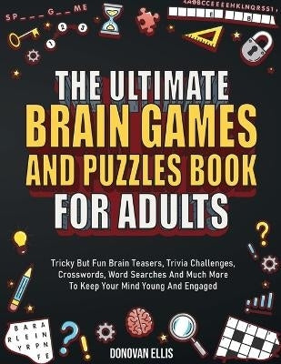 The Ultimate Brain Games and Puzzles Book for Adults