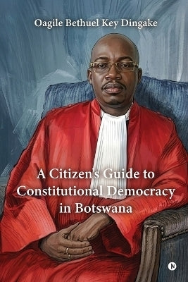 Citizens Guide to Constitutional Democracy in Botswana