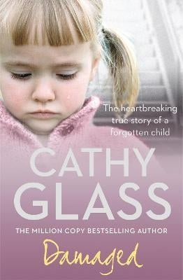 Damaged the Heartbreaking True Story of a Forgotten Child