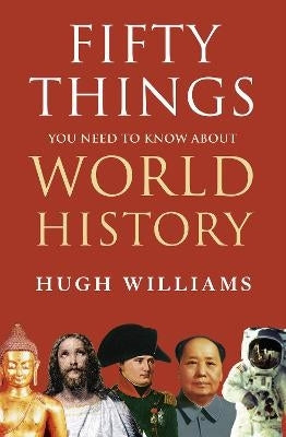 Fifty Things You Need to Know About World History (H/C)
