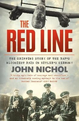 Red Line the Gripping Story of the Rafs Bloodiest Raid on Hitlers Germany