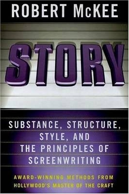 Story Substance Structure Style and the Principles of Screenwriting (Hc)