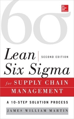 Lean Six Sigma for Supply Chain Management the 10 Step Solution Process (H/C)