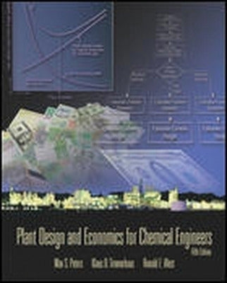 Plant Design and Economics for Chemical Engineers (H/C) (Ref 9780071198721)
