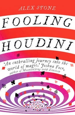 Fooling Houdini Adventures in the World of Magic