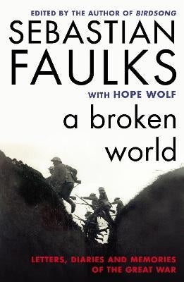 Broken World Letters Diaries and Memories of the Great War (Pb)