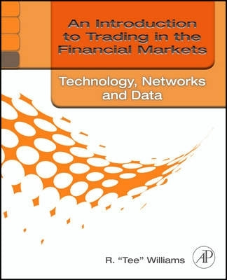 Intro to Trading in the Financial Markets Technology Systems Data and Networks