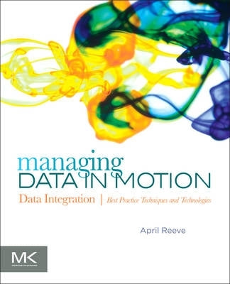 Managing Data in Motion Data Integration Best Practice Techniques and Technologies