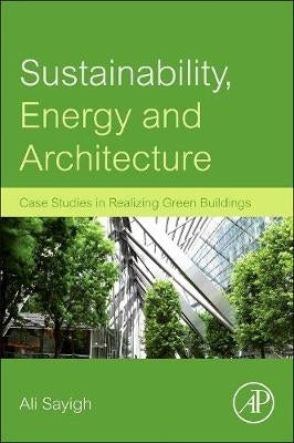 Sustainability Energy and Architecture Case Studies in Realizing Green Buildings (H/C)