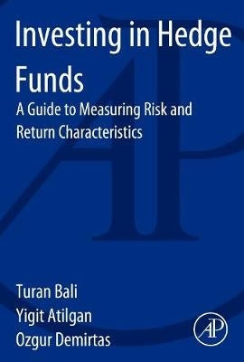 Investing in Hedge Funds a Guide to Measuring Risk and Return Characteristics