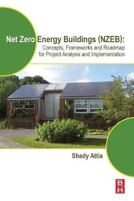 Net Zero Energy Buildings (Nzeb) Concepts Frameworks and Roadmap for Project Analysis and Implement
