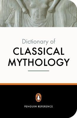 Penguin Dict of Classical Mythology