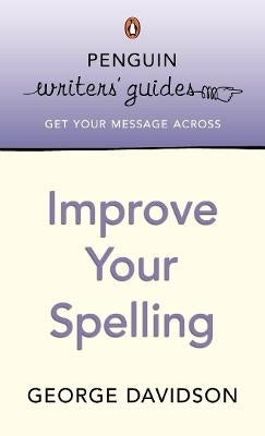 Improve Your Spelling (Penguin Writers Guides)