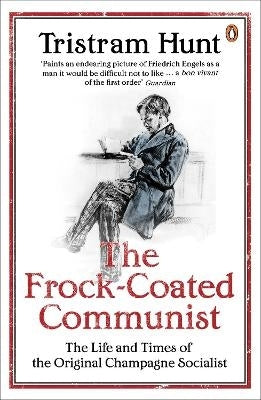 Frock Coated Communist the Life and Times of the Original Champagne Socialist
