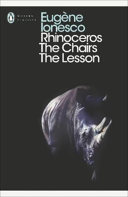 Rhinoceros the Chairs the Lesson (Penguin Modern Classics)