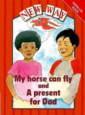 New Way Seriesmy Horse Can Fly and a Present for Dad